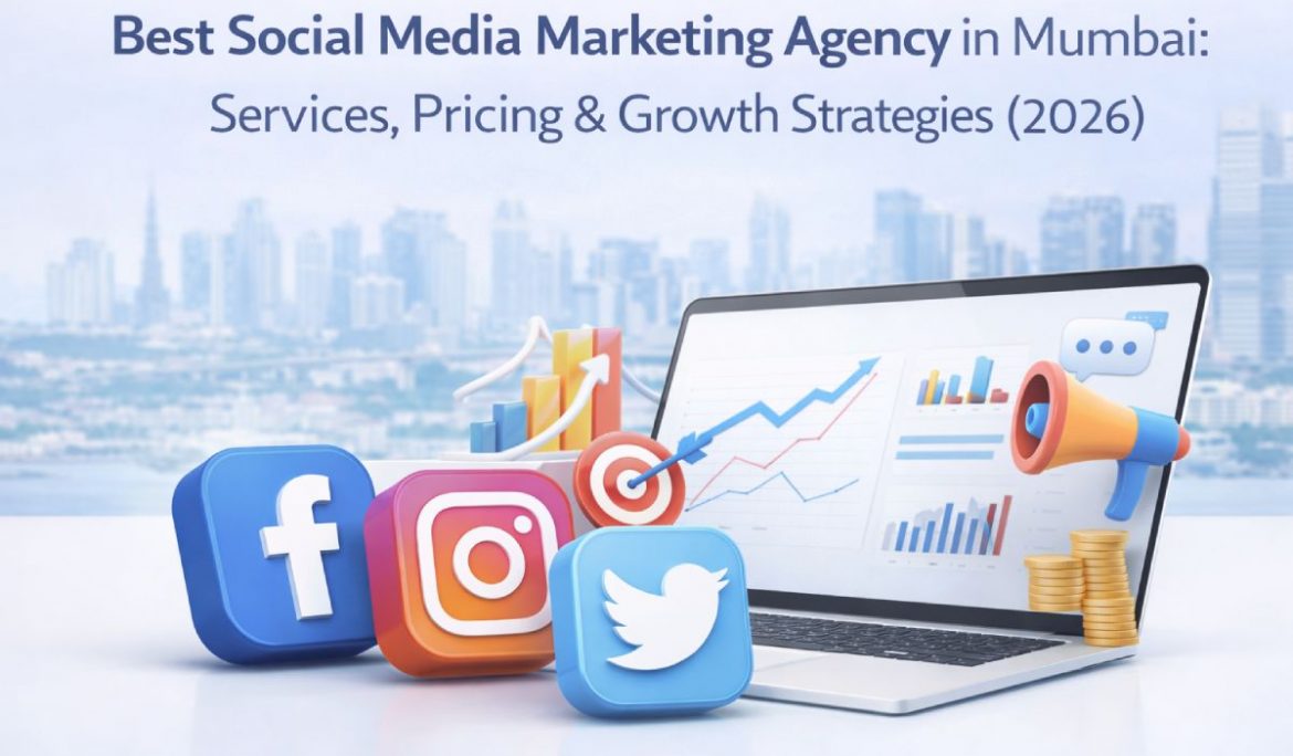 Best Social Media Marketing Agency in Mumbai: Services, Pricing & Growth Strategies (2026)