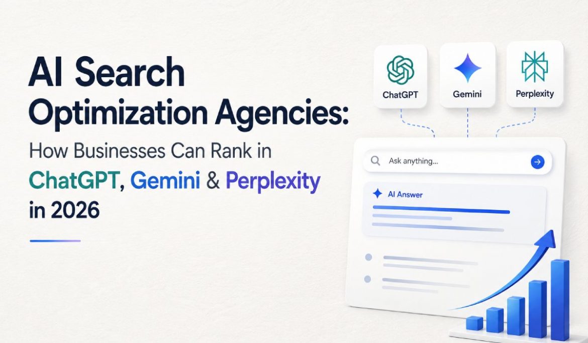AI Search Optimization Agencies: How Businesses Can Rank in ChatGPT, Gemini & Perplexity in 2026