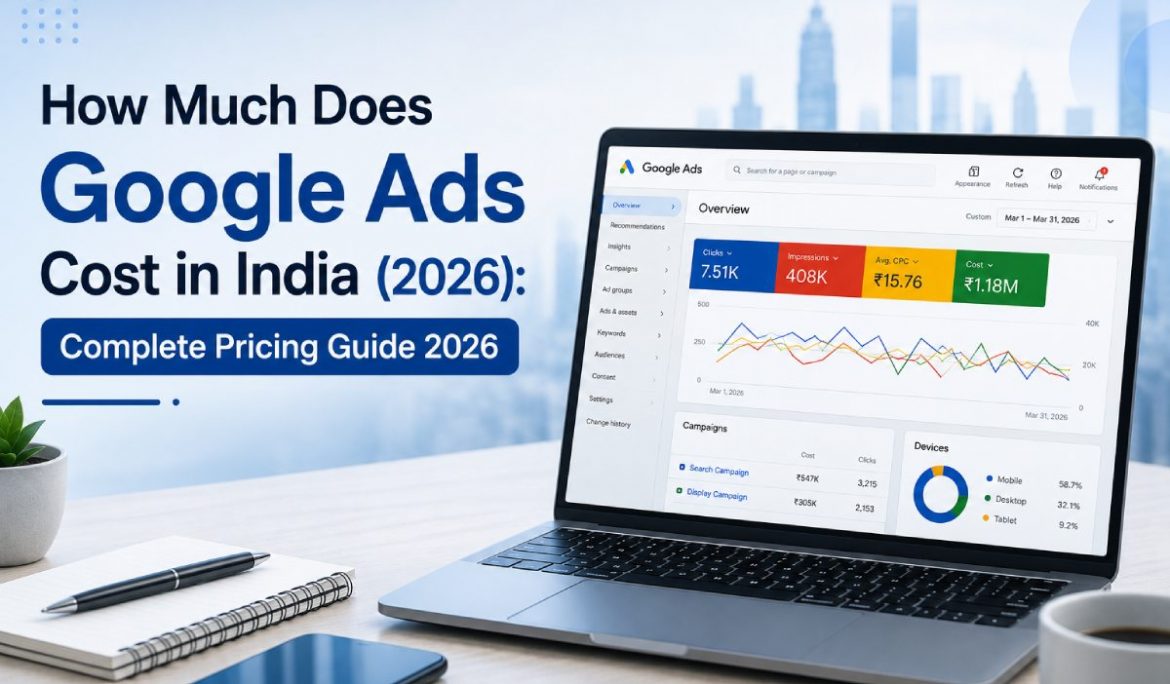How Much Does Google Ads Cost in India (2026): Complete Pricing Guide 2026